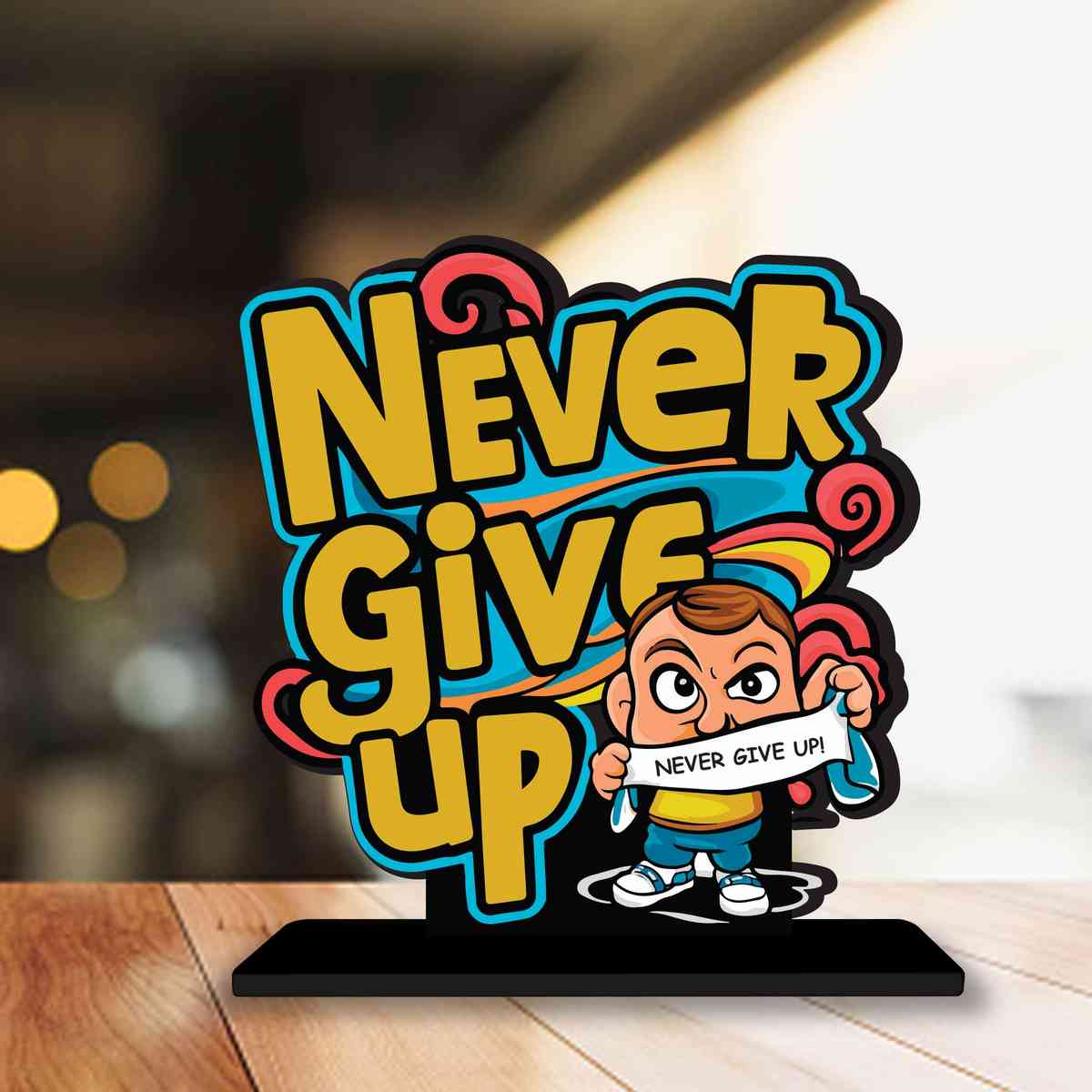 Never Give Up Motivational Quote Wood showpiece, Office and Home Decor Item, Study or Computer Table, Decorative Gift Item - P0055