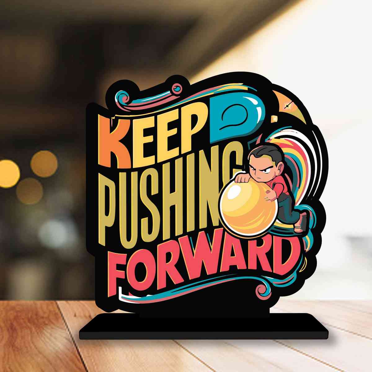 Keep Pushing Forward Motivational Quote Wood showpiece, Office and Home Decor Item, Study or Computer Table, Decorative Gift Item - P0056