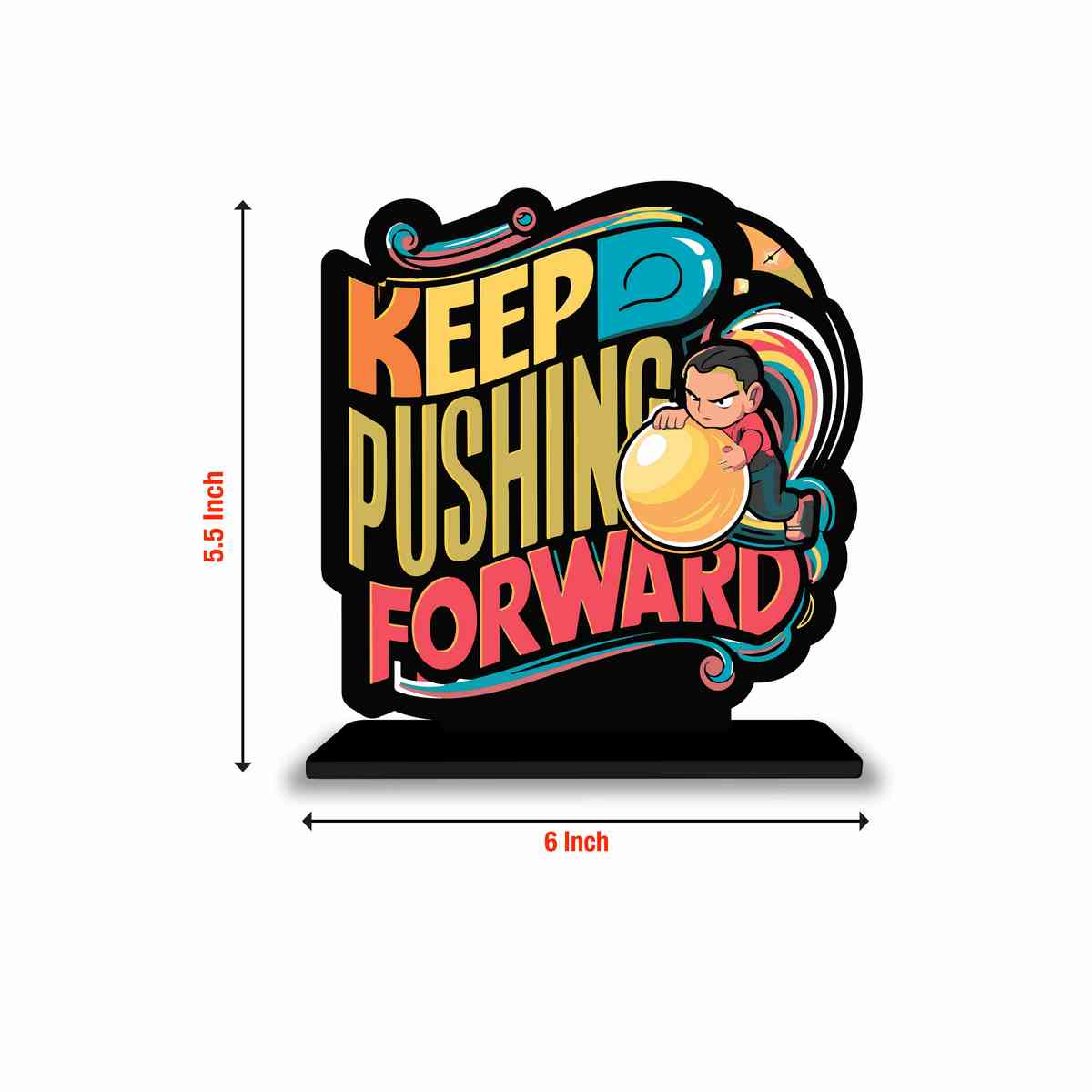 Keep Pushing Forward Motivational Quote Wood showpiece, Office and Home Decor Item, Study or Computer Table, Decorative Gift Item - P0056