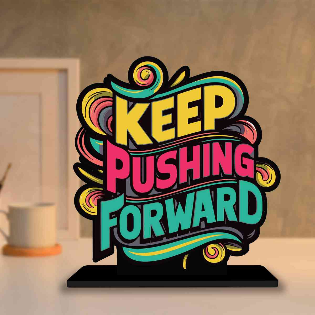 Keep Pushing Forward Motivational Quote Wood showpiece, Office and Home Decor Item, Study or Computer Table, Decorative Gift Item - P0057