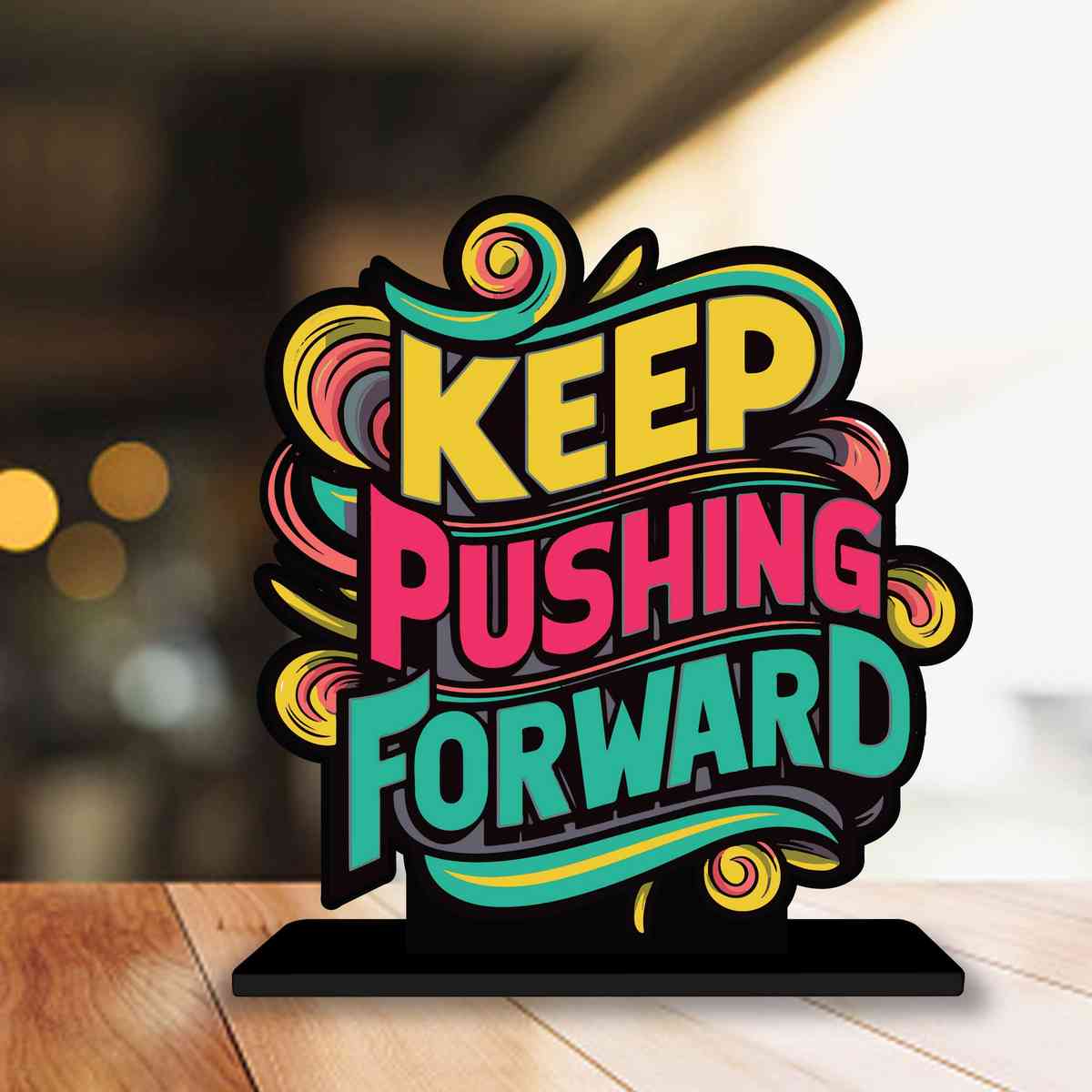 Keep Pushing Forward Motivational Quote Wood showpiece, Office and Home Decor Item, Study or Computer Table, Decorative Gift Item - P0057