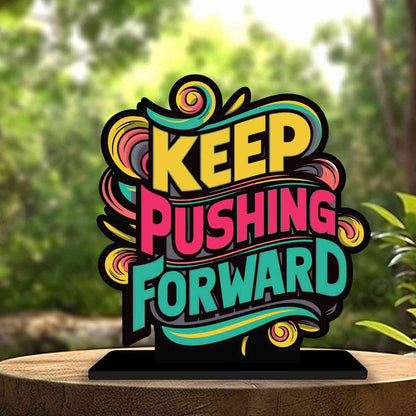 Keep Pushing Forward Motivational Quote Wood showpiece, Office and Home Decor Item, Study or Computer Table, Decorative Gift Item - P0057