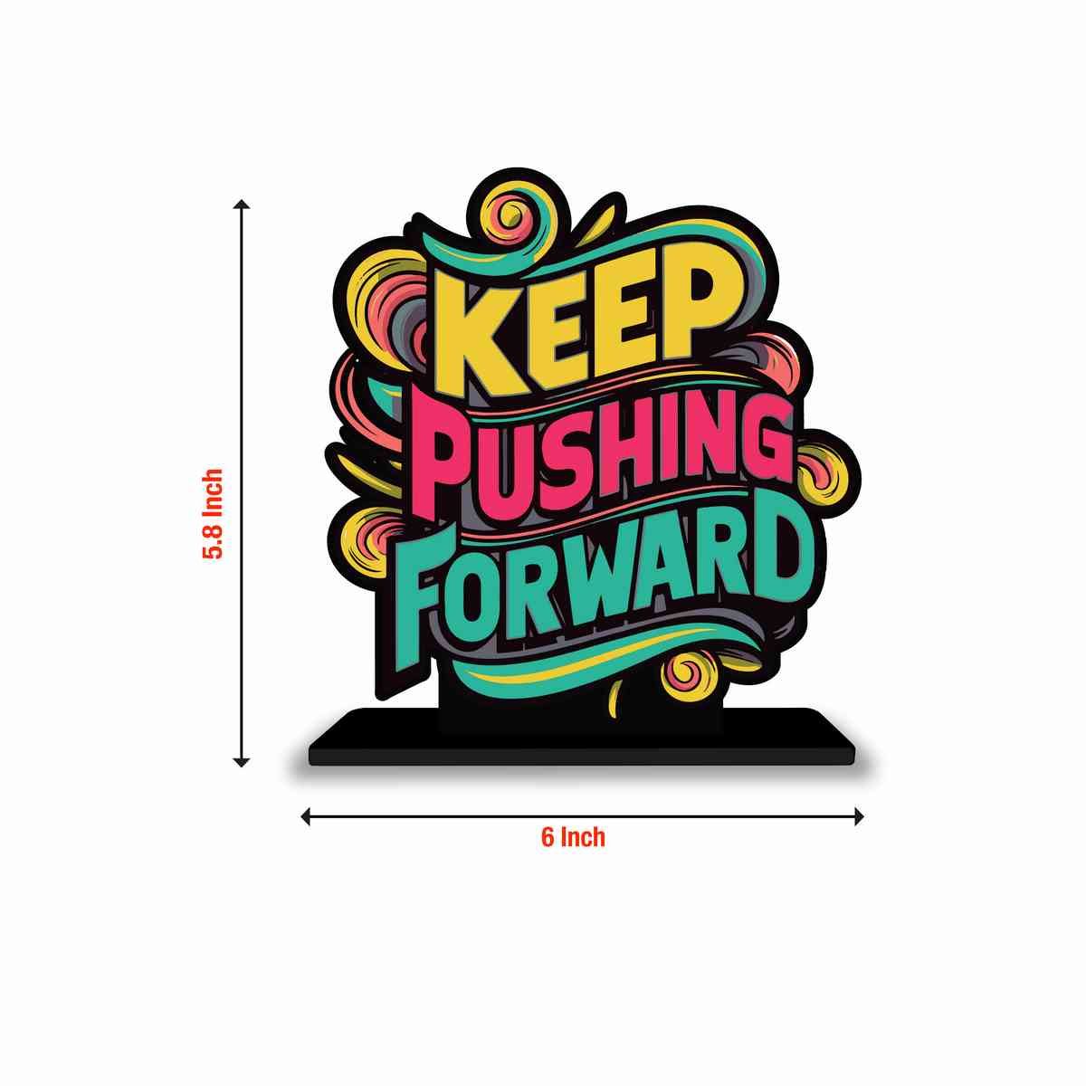 Keep Pushing Forward Motivational Quote Wood showpiece, Office and Home Decor Item, Study or Computer Table, Decorative Gift Item - P0057