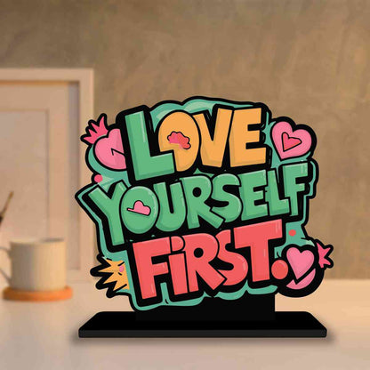 Love Yourself First Motivational Quote Wood showpiece, Office and Home Decor Item, Study or Computer Table, Decorative Gift Item - P0061