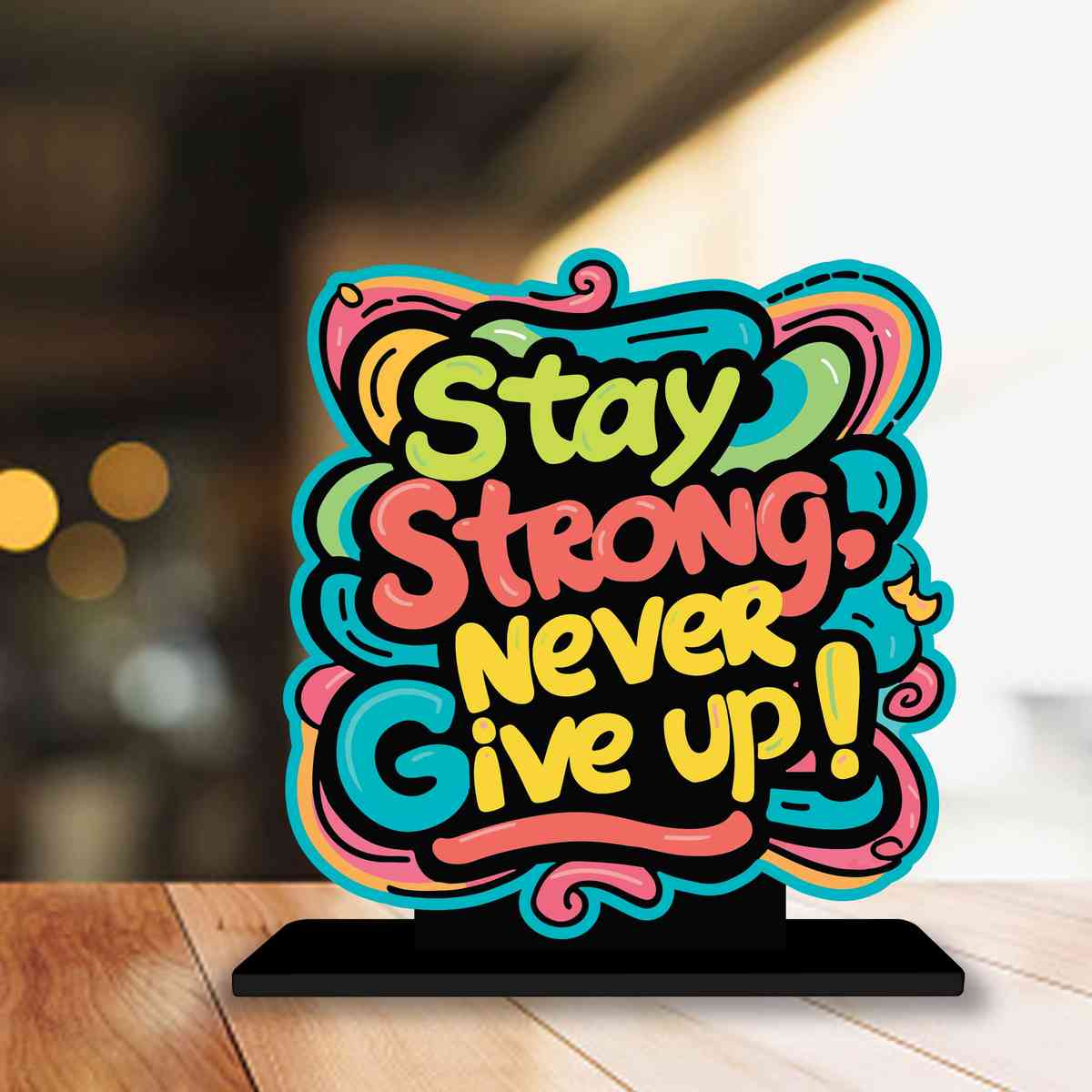 Stay Strong Never Give Up Motivational Quote Wood showpiece, Office and Home Decor Item, Study or Computer Table, Decorative Gift Item - P0062