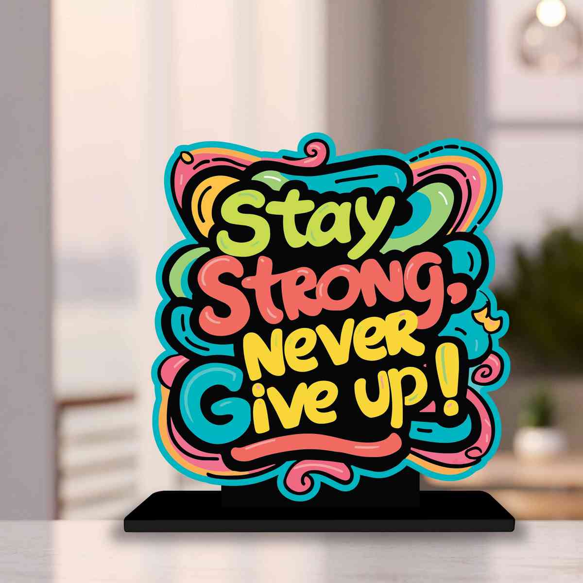 Stay Strong Never Give Up