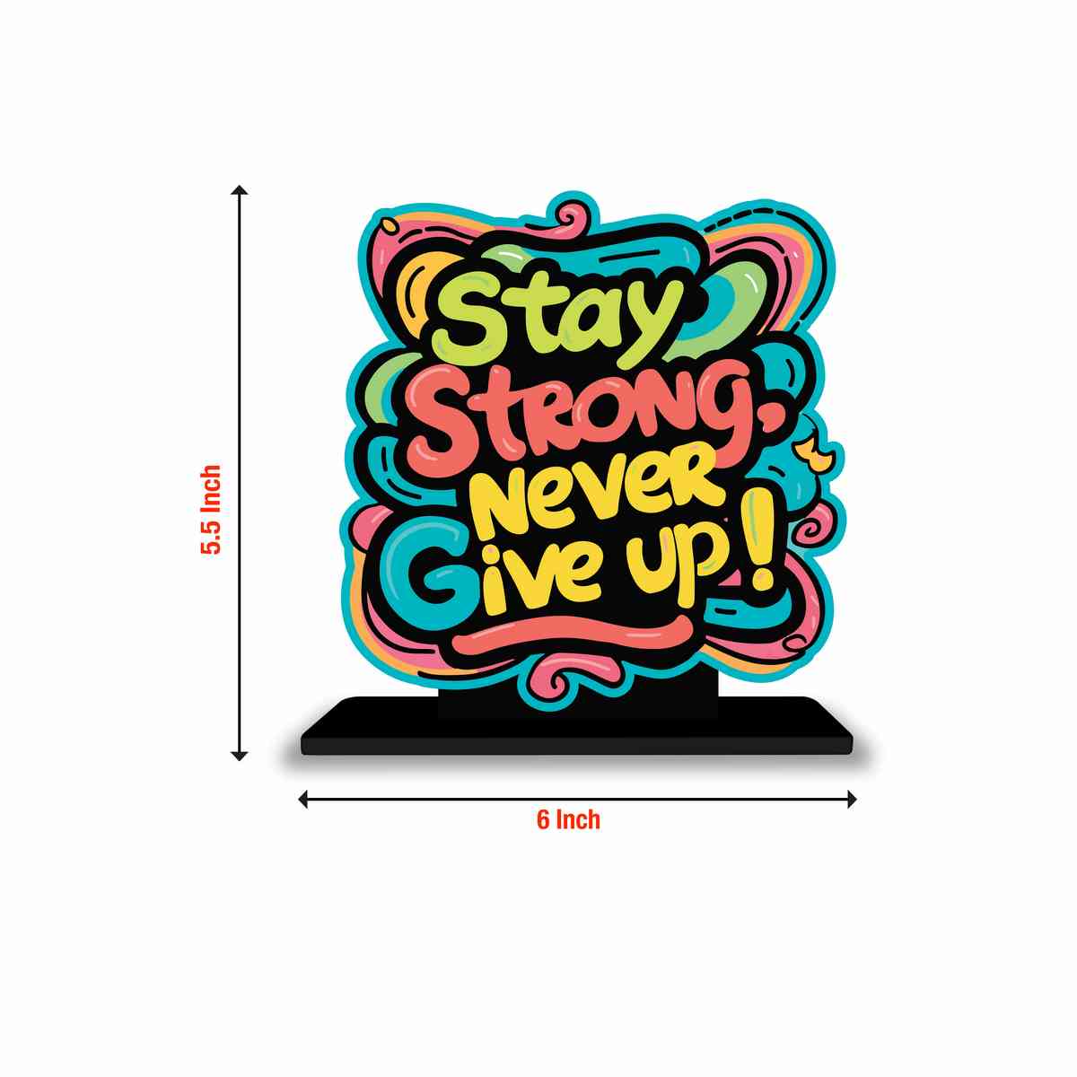 Stay Strong Never Give Up Motivational Quote Wood showpiece, Office and Home Decor Item, Study or Computer Table, Decorative Gift Item - P0062