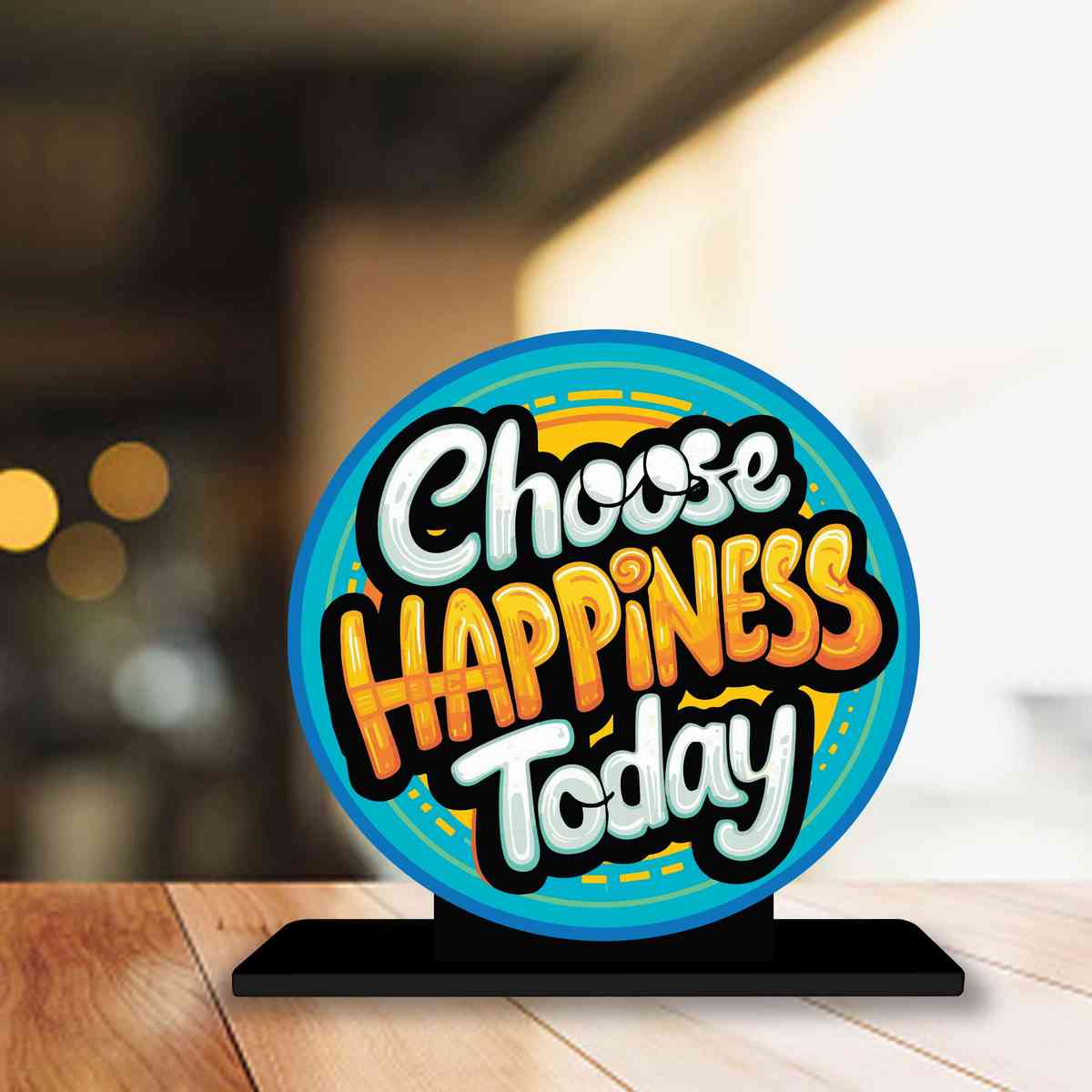 Choose Happiness Today Motivational Quote Wood showpiece, Office and Home Decor Item, Study or Computer Table, Decorative Gift Item - P0063