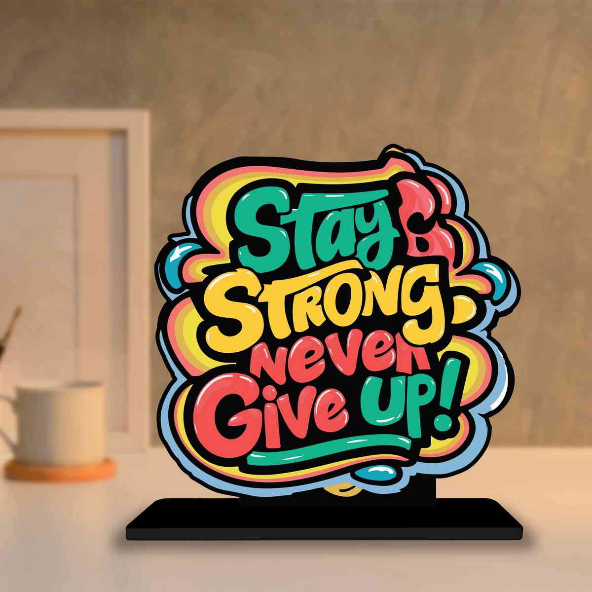 Stay Strong Never Give Up Motivational Quote Wood showpiece, Office and Home Decor Item, Study or Computer Table, Decorative Gift Item - P0065