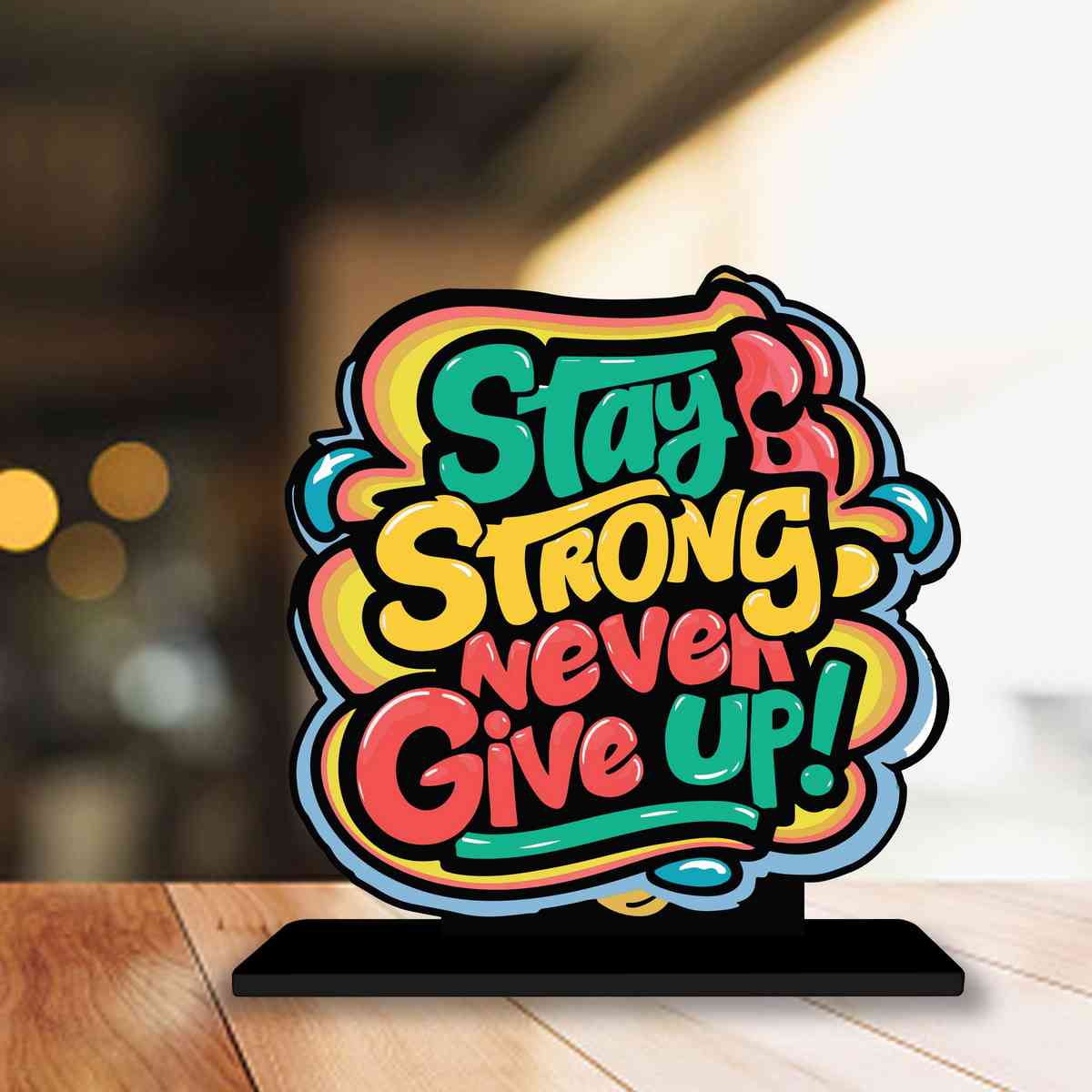 Stay Strong Never Give Up Motivational Quote Wood showpiece, Office and Home Decor Item, Study or Computer Table, Decorative Gift Item - P0065