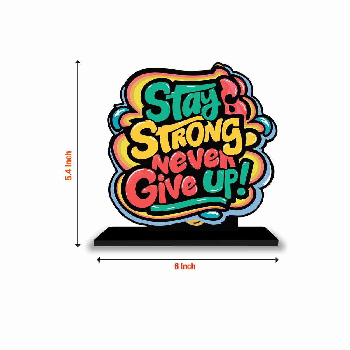 Stay Strong Never Give Up Motivational Quote Wood showpiece, Office and Home Decor Item, Study or Computer Table, Decorative Gift Item - P0065