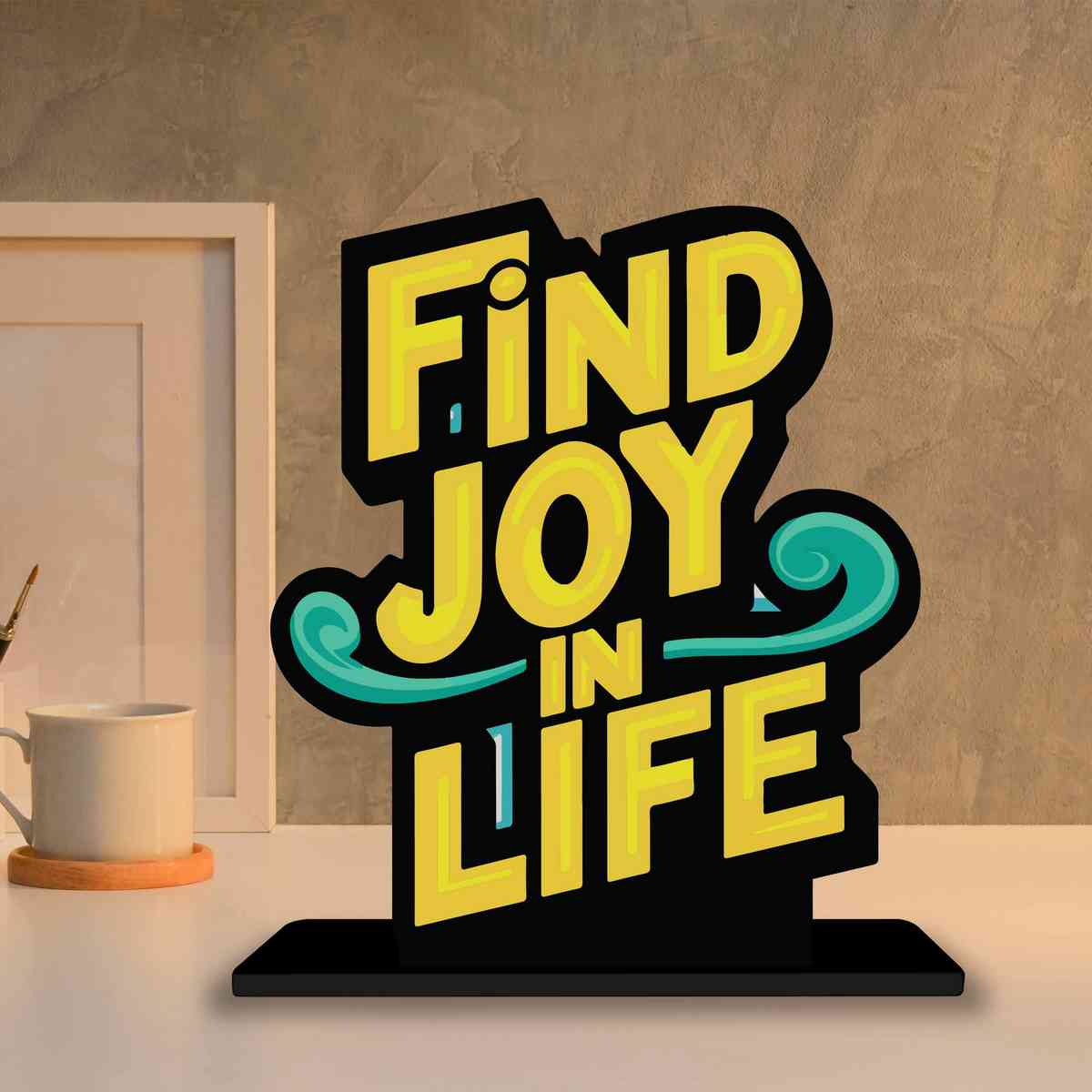 Find Joy Life Motivational Quote Wood showpiece, Office and Home Decor Item, Study or Computer Table, Decorative Gift Item - P0066