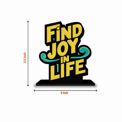 Find Joy Life Motivational Quote Wood showpiece, Office and Home Decor Item, Study or Computer Table, Decorative Gift Item - P0066