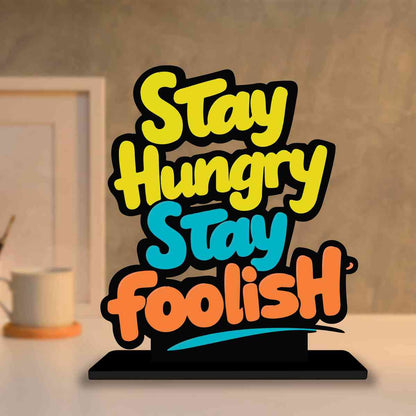 Stay Hungry Stay Foolish Motivational Quote Wood showpiece, Office and Home Decor Item, Study or Computer Table, Decorative Gift Item - P0067