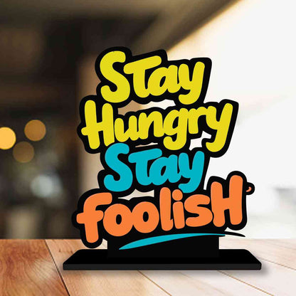 Stay Hungry Stay Foolish Motivational Quote Wood showpiece, Office and Home Decor Item, Study or Computer Table, Decorative Gift Item - P0067