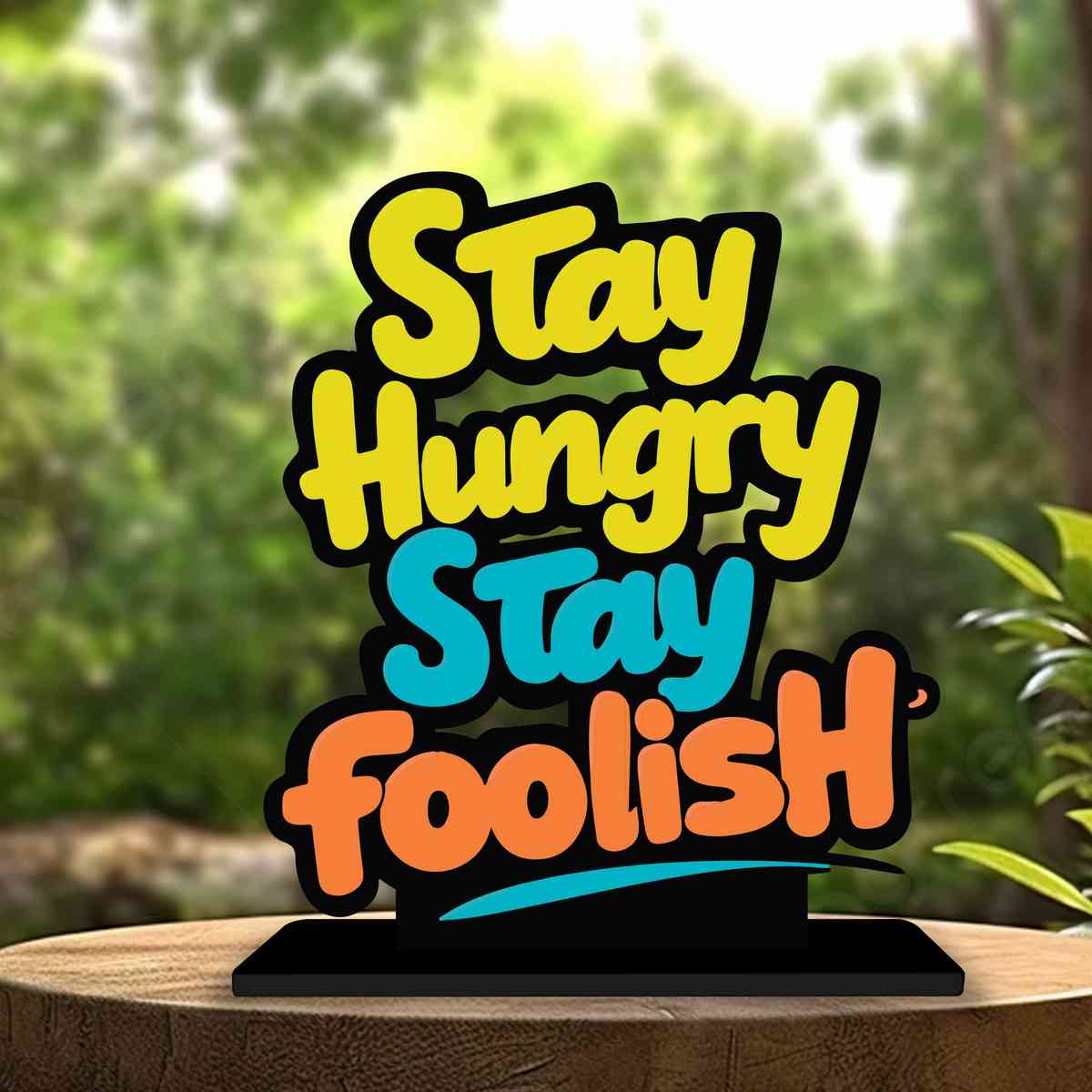 Stay Hungry Stay Foolish Motivational Quote Wood showpiece, Office and Home Decor Item, Study or Computer Table, Decorative Gift Item - P0067