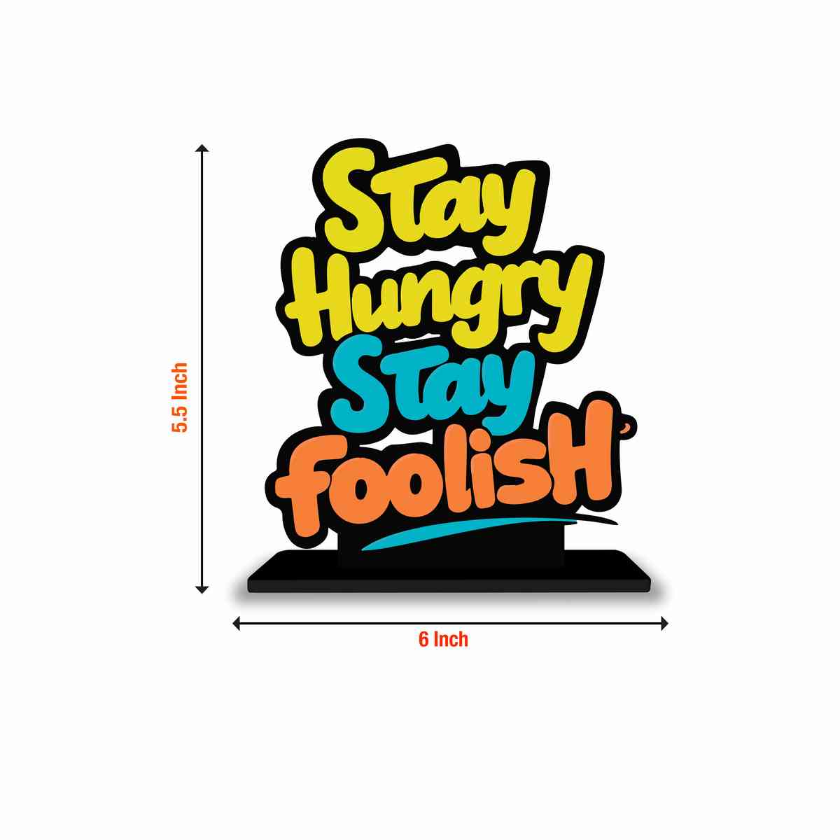 Stay Hungry Stay Foolish Motivational Quote Wood showpiece, Office and Home Decor Item, Study or Computer Table, Decorative Gift Item - P0067