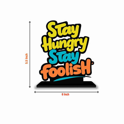 Stay Hungry Stay Foolish Motivational Quote Wood showpiece, Office and Home Decor Item, Study or Computer Table, Decorative Gift Item - P0067