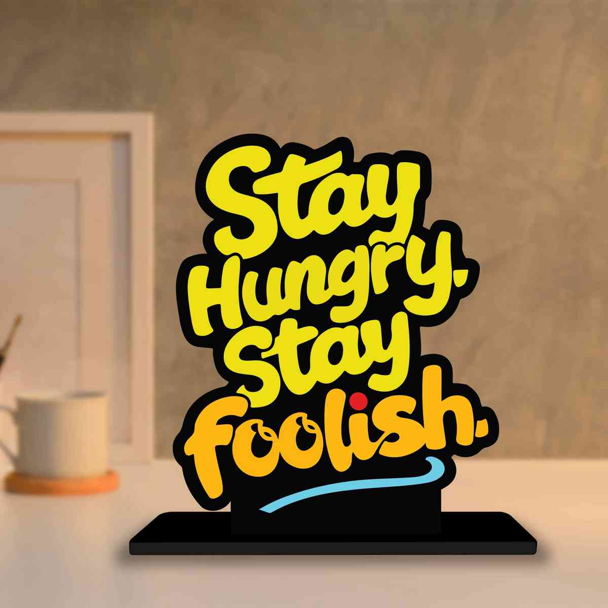 Stay Hungry Stay Foolish Motivational Quote Wood showpiece, Office and Home Decor Item, Study or Computer Table, Decorative Gift Item - P0068