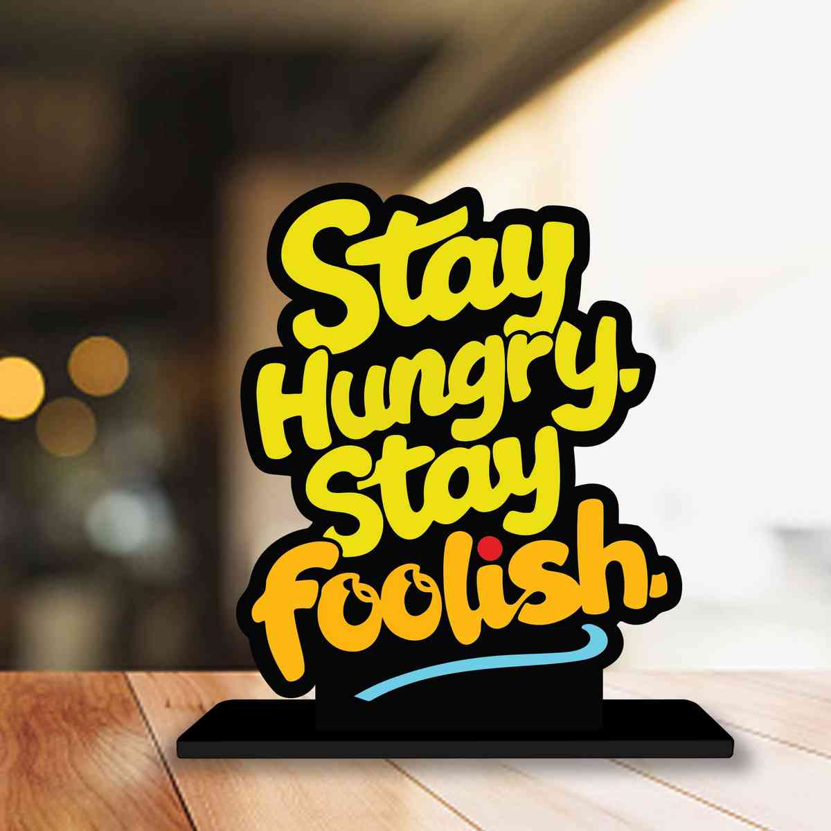 Stay Hungry Stay Foolish Motivational Quote Wood showpiece, Office and Home Decor Item, Study or Computer Table, Decorative Gift Item - P0068