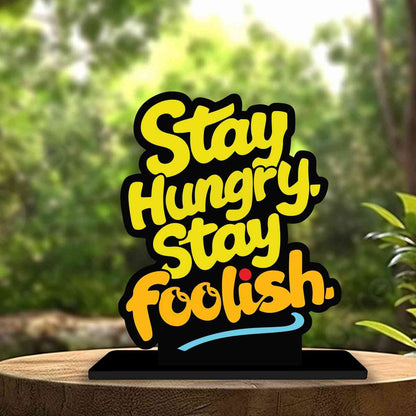 Stay Hungry Stay Foolish Motivational Quote Wood showpiece, Office and Home Decor Item, Study or Computer Table, Decorative Gift Item - P0068