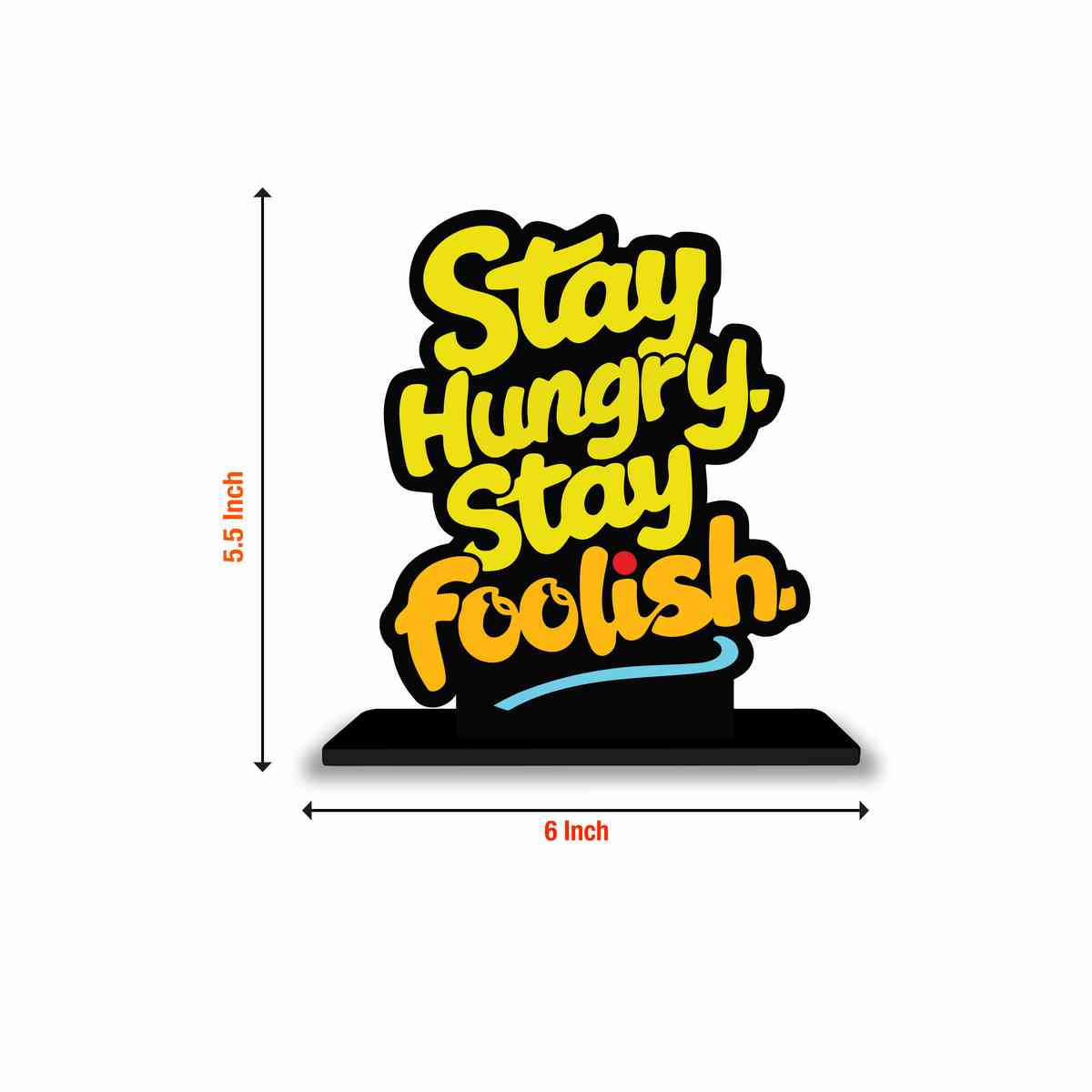 Stay Hungry Stay Foolish Motivational Quote Wood showpiece, Office and Home Decor Item, Study or Computer Table, Decorative Gift Item - P0068