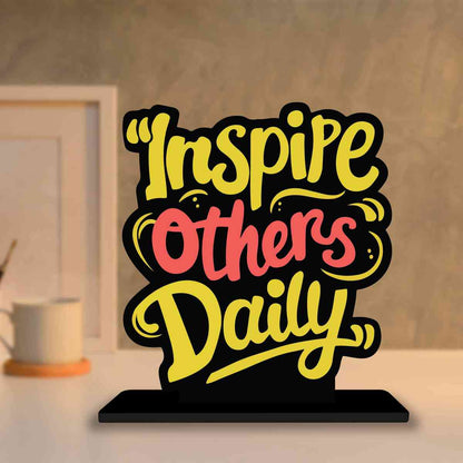 Inspire Others Daily Motivational Quote Wood showpiece, Office and Home Decor Item, Study or Computer Table, Decorative Gift Item - P0069