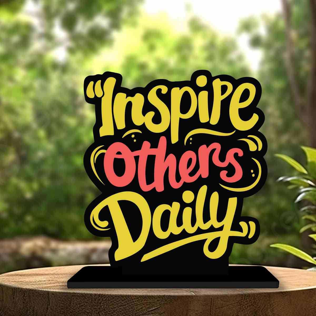 Inspire Others Daily Motivational Quote Wood showpiece, Office and Home Decor Item, Study or Computer Table, Decorative Gift Item - P0069