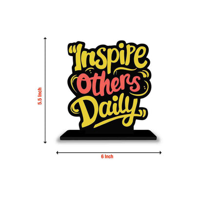 Inspire Others Daily Motivational Quote Wood showpiece, Office and Home Decor Item, Study or Computer Table, Decorative Gift Item - P0069