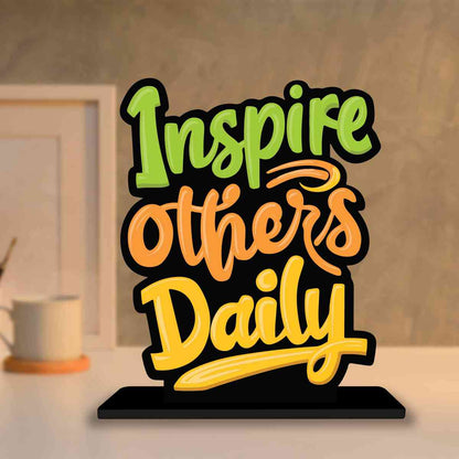 Inspire Others Daily Motivational Quote Wood showpiece, Office and Home Decor Item, Study or Computer Table, Decorative Gift Item - P0070