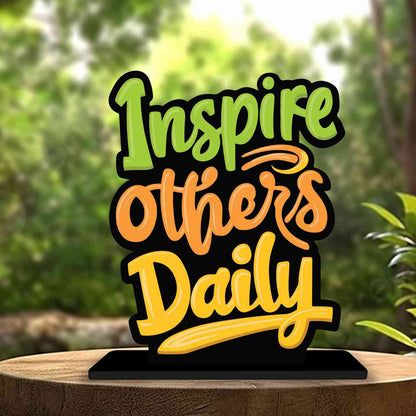 Inspire Others Daily Motivational Quote Wood showpiece, Office and Home Decor Item, Study or Computer Table, Decorative Gift Item - P0070