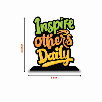 Inspire Others Daily Motivational Quote Wood showpiece, Office and Home Decor Item, Study or Computer Table, Decorative Gift Item - P0070