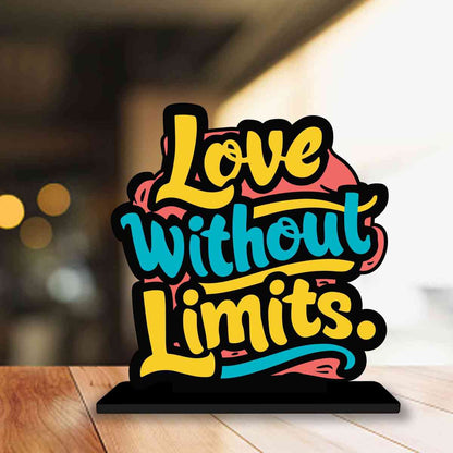 Love Without Limits Motivational Quote Wood showpiece, Office and Home Decor Item, Study or Computer Table, Decorative Gift Item - P0072