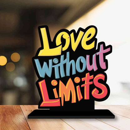 Love Without Limits Motivational Quote Wood showpiece, Office and Home Decor Item, Study or Computer Table, Decorative Gift Item - P0073