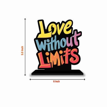 Love Without Limits Motivational Quote Wood showpiece, Office and Home Decor Item, Study or Computer Table, Decorative Gift Item - P0073