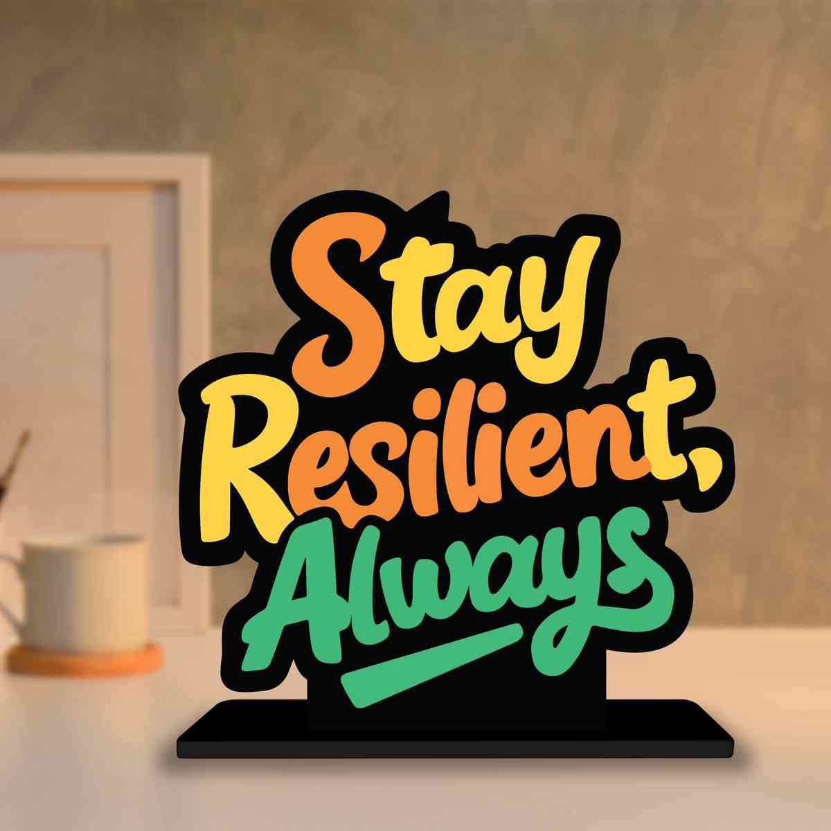 Stay Resilient Always Motivational Quote Wood showpiece, Office and Home Decor Item, Study or Computer Table, Decorative Gift Item - P0074