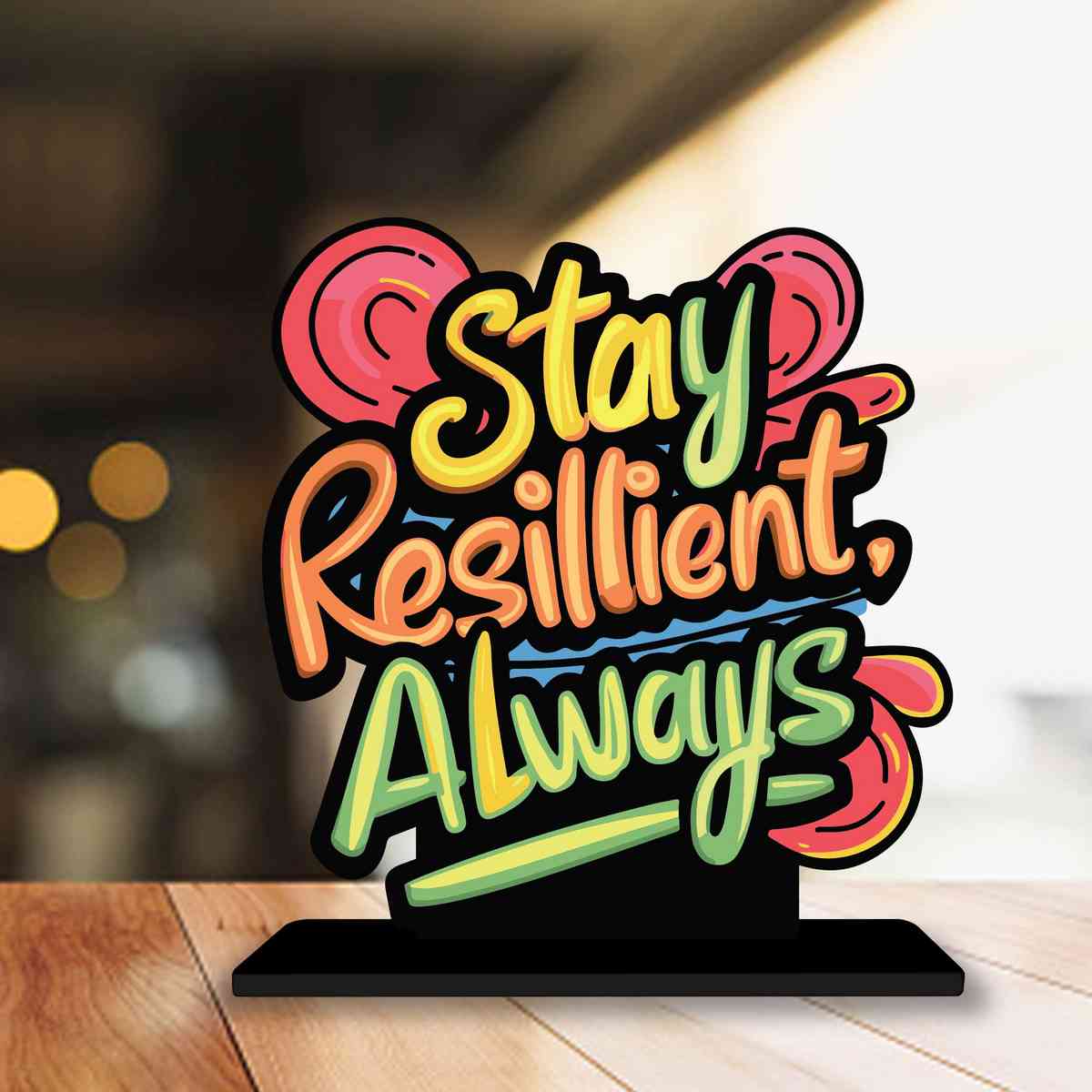 Stay Resilient Always Motivational Quote Wood showpiece, Office and Home Decor Item, Study or Computer Table, Decorative Gift Item - P0075