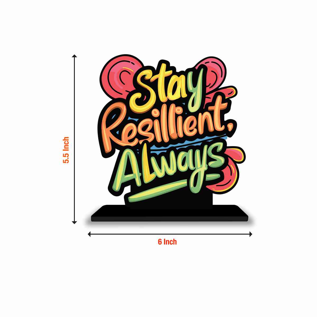 Stay Resilient Always Motivational Quote Wood showpiece, Office and Home Decor Item, Study or Computer Table, Decorative Gift Item - P0075