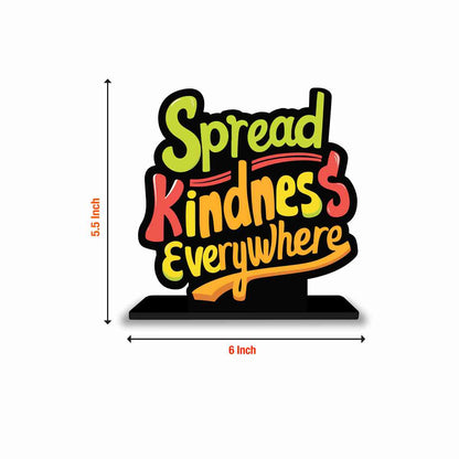 Spread Kindness Everywhere Motivational Quote Wood showpiece, Office and Home Decor Item, Study or Computer Table, Decorative Gift Item - P0076