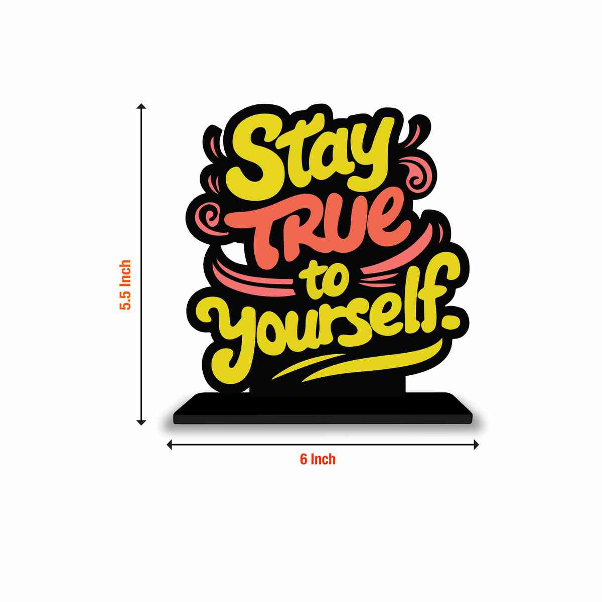 Stay True To Yourself Motivational Quote Wood showpiece, Office and Home Decor Item, Study or Computer Table, Decorative Gift Item - P0077