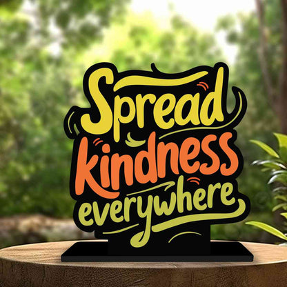 Spread Kindness Everywhere Motivational Quote Wood showpiece, Office and Home Decor Item, Study or Computer Table, Decorative Gift Item - P0078