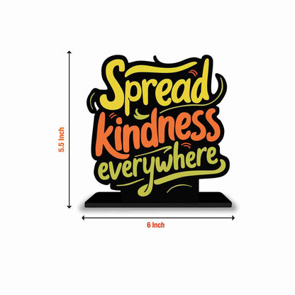 Spread Kindness Everywhere Motivational Quote Wood showpiece, Office and Home Decor Item, Study or Computer Table, Decorative Gift Item - P0078