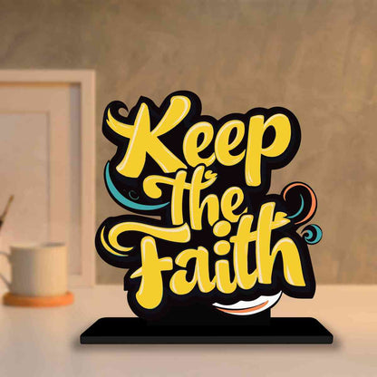 Keep The Faith Motivational Quote Wood showpiece, Office and Home Decor Item, Study or Computer Table, Decorative Gift Item - P0079