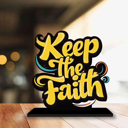 Keep The Faith Motivational Quote Wood showpiece, Office and Home Decor Item, Study or Computer Table, Decorative Gift Item - P0079