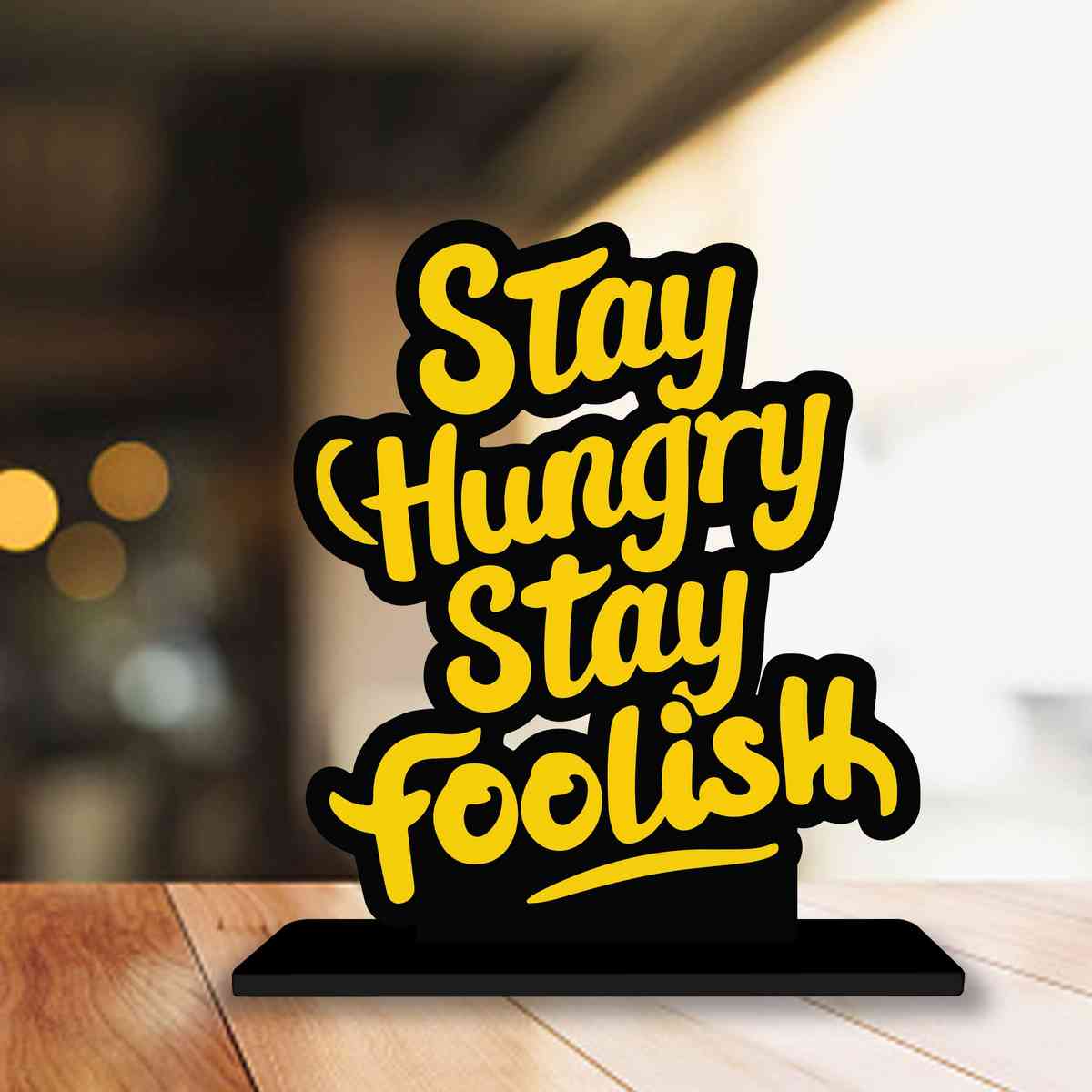 Stay Hungry Stay Foolish Motivational Quote Wood showpiece, Office and Home Decor Item, Study or Computer Table, Decorative Gift Item - P0081