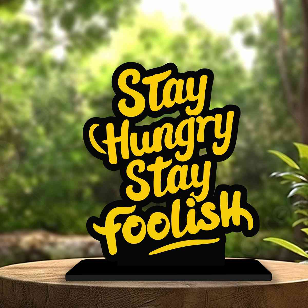 Stay Hungry Stay Foolish Motivational Quote Wood showpiece, Office and Home Decor Item, Study or Computer Table, Decorative Gift Item - P0081