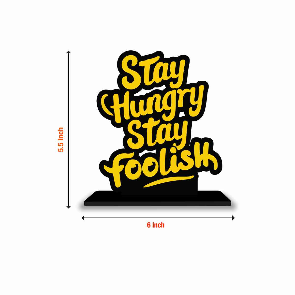 Stay Hungry Stay Foolish Motivational Quote Wood showpiece, Office and Home Decor Item, Study or Computer Table, Decorative Gift Item - P0081