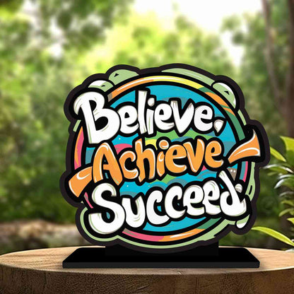 Believe, Achieve, Succeed Motivational Quote Wood showpiece, Office and Home Decor Item, Study or Computer Table, Decorative Gift Item - P0082