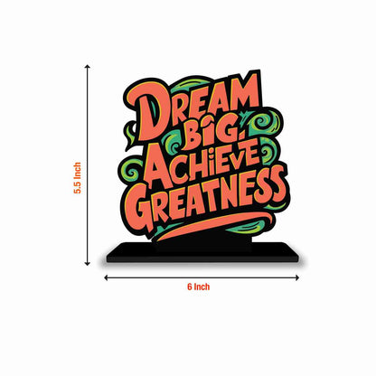 Dream Big Achieve Greatness Motivational Quote Wood showpiece, Office and Home Decor Item, Study or Computer Table, Decorative Gift Item - P0083