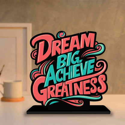 Dream Big Achieve Greatness Motivational Quote Wood showpiece, Office and Home Decor Item, Study or Computer Table, Decorative Gift Item - P0084